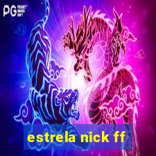 estrela nick ff